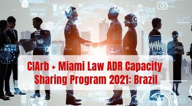 CIArb + Miami Law ADR Capacity Sharing Program